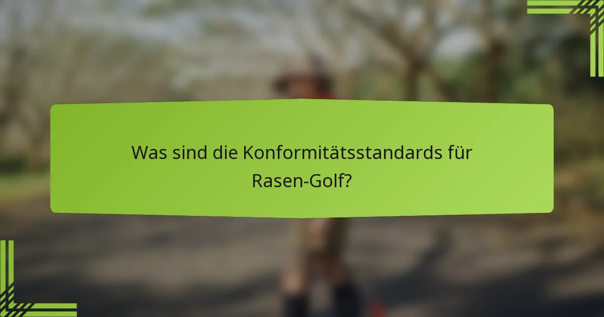 Was sind die Konformitätsstandards für Rasen-Golf?