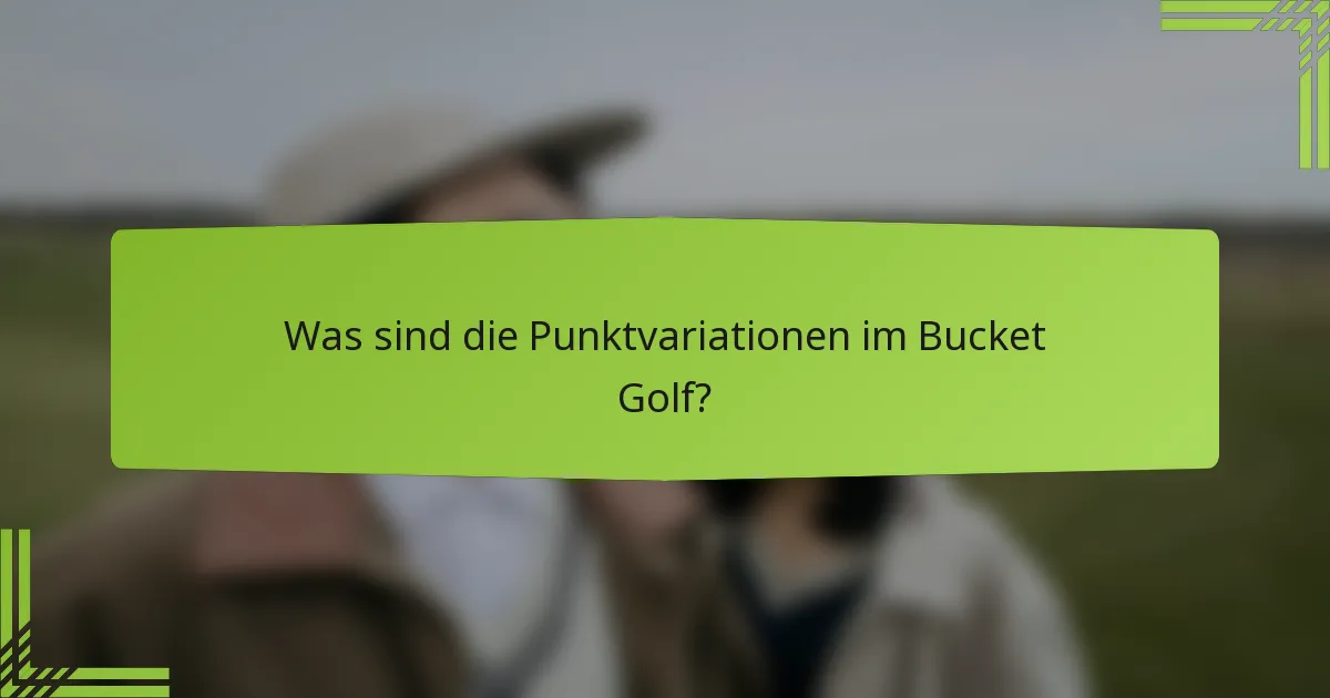 Was sind die Punktvariationen im Bucket Golf?