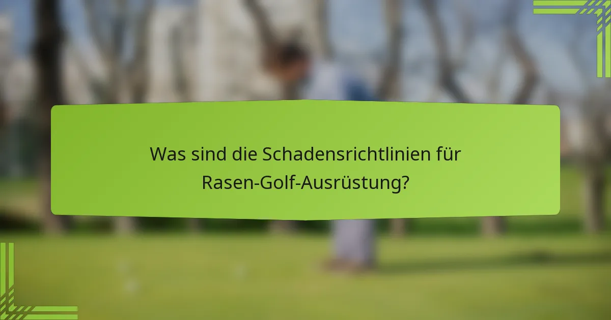 Was sind die Schadensrichtlinien für Rasen-Golf-Ausrüstung?