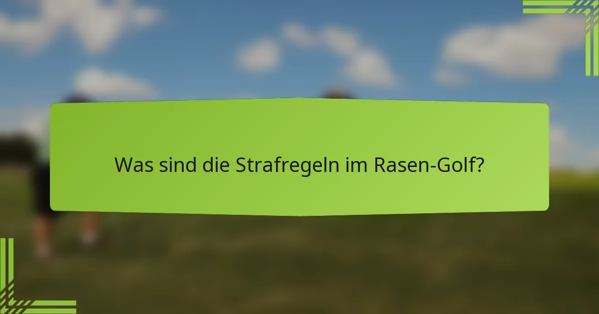 Was sind die Strafregeln im Rasen-Golf?