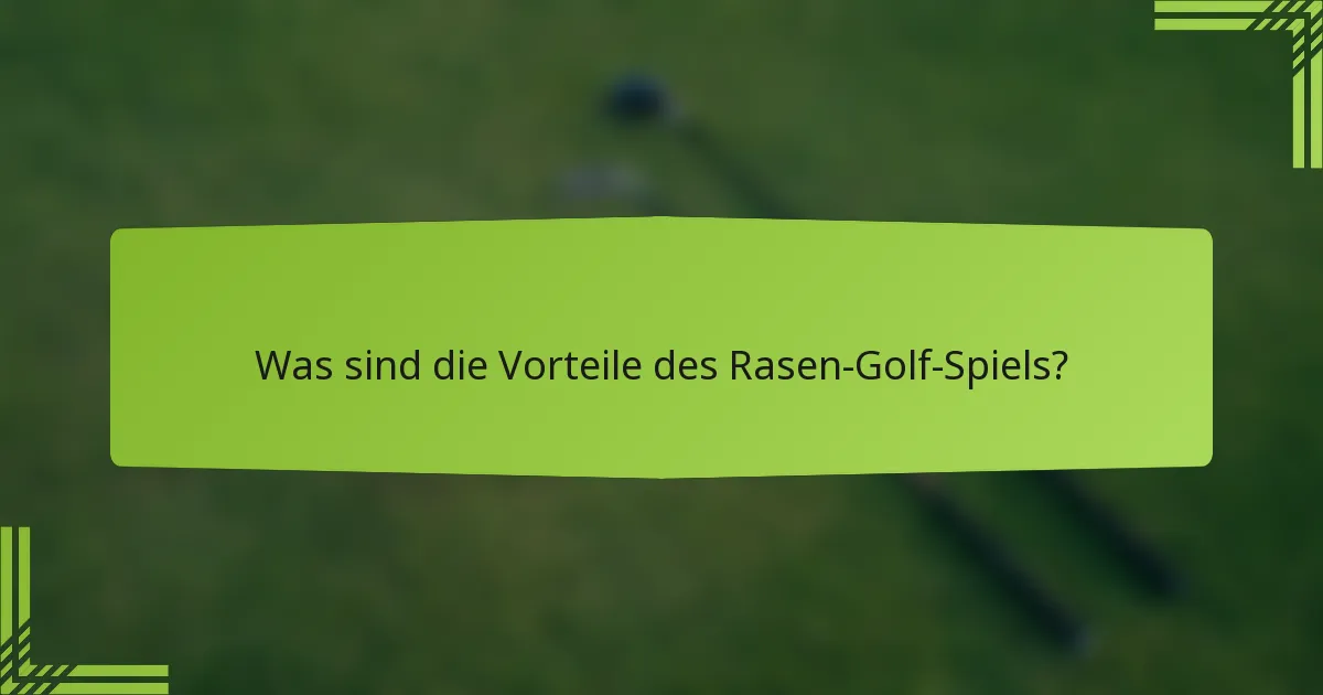 Was sind die Vorteile des Rasen-Golf-Spiels?