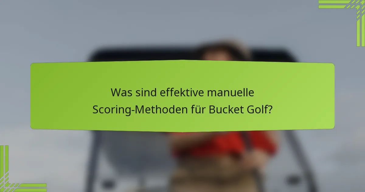 Was sind effektive manuelle Scoring-Methoden für Bucket Golf?