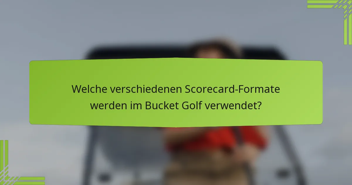 Welche verschiedenen Scorecard-Formate werden im Bucket Golf verwendet?