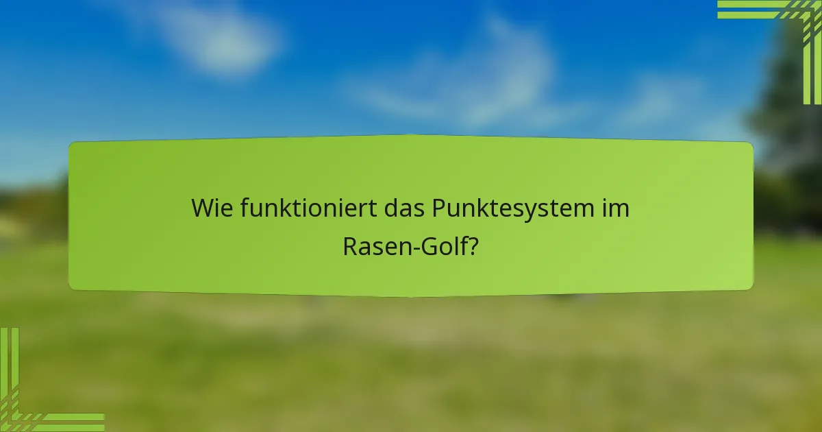 Wie funktioniert das Punktesystem im Rasen-Golf?