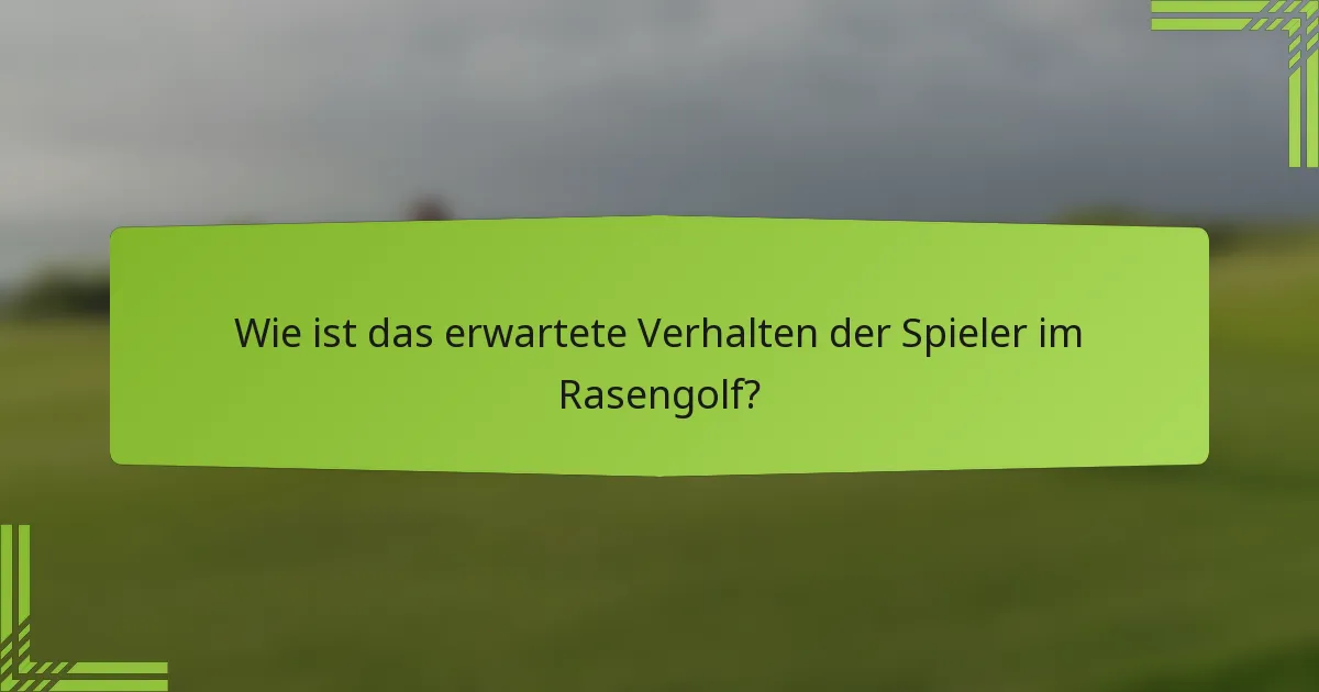 Wie ist das erwartete Verhalten der Spieler im Rasengolf?