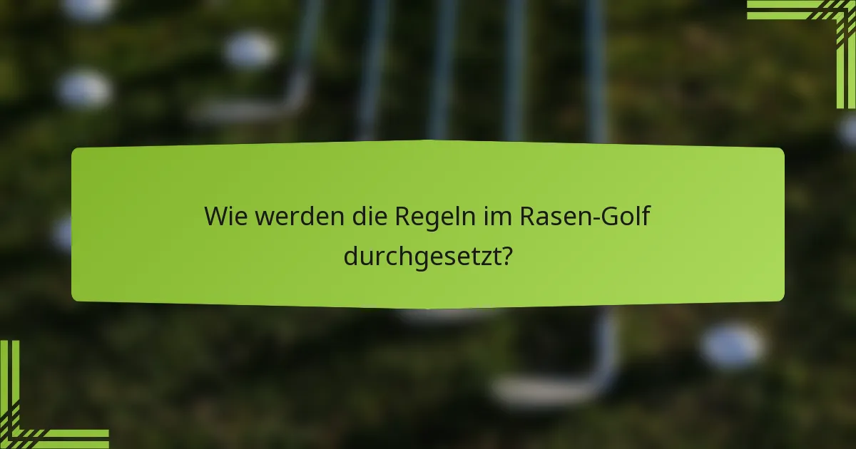 Wie werden die Regeln im Rasen-Golf durchgesetzt?