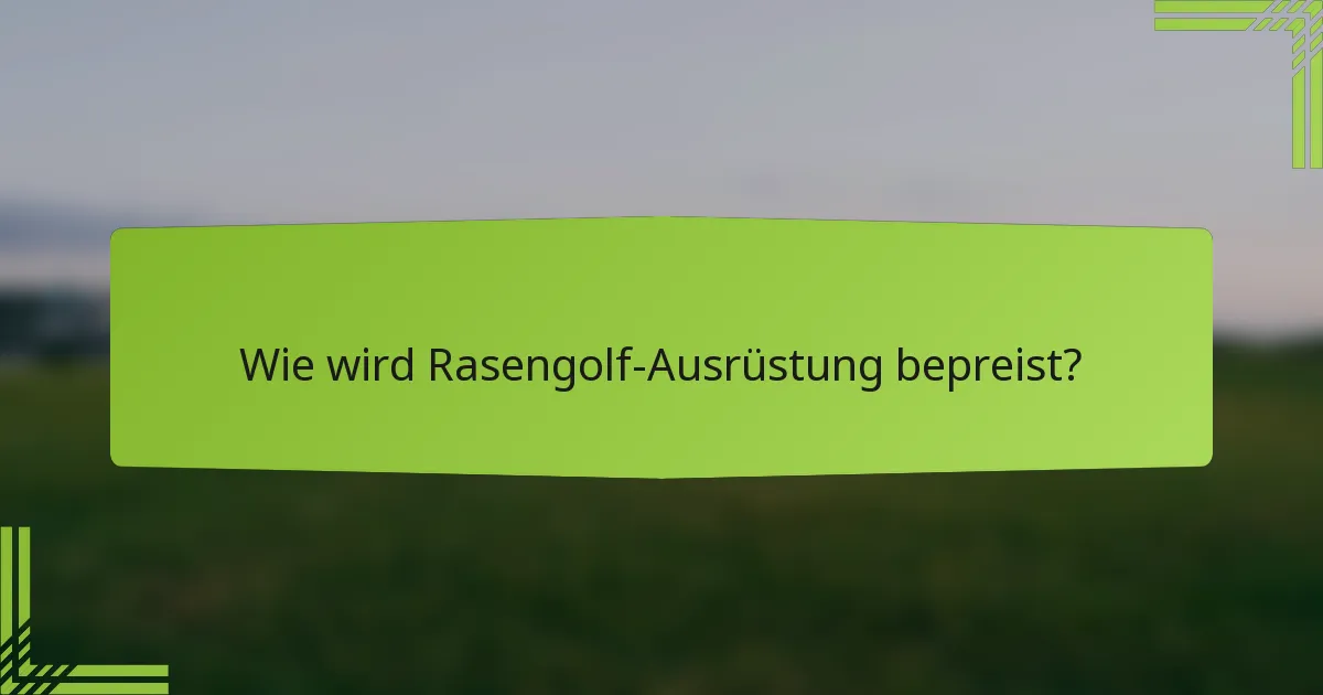 Wie wird Rasengolf-Ausrüstung bepreist?