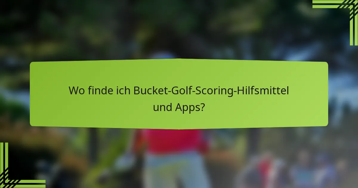 Wo finde ich Bucket-Golf-Scoring-Hilfsmittel und Apps?